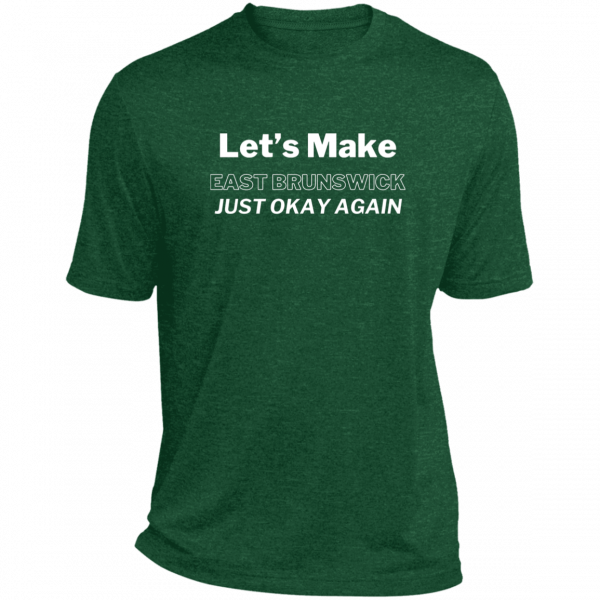 Let's Make East Brunswick Just Okay Again - Heather Performance Tee