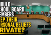 Should School Board Members Keep Their Personal Beliefs Private? Should School Board Members Keep Their Personal Beliefs Private